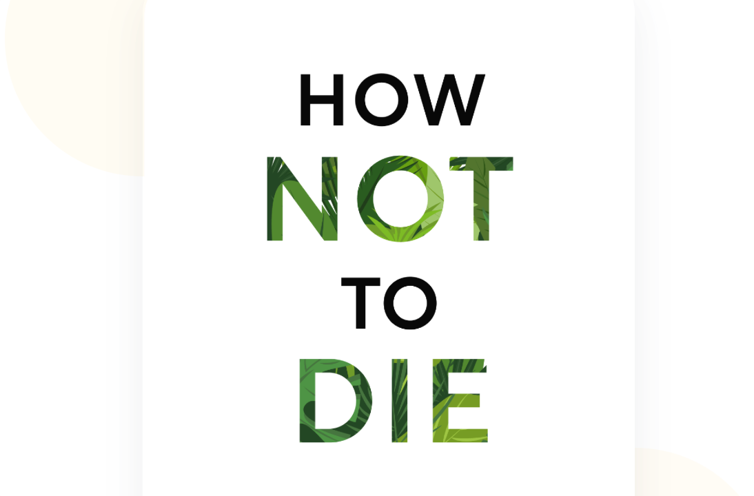 How Not To die!